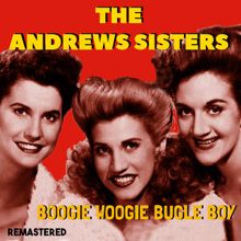 The Andrews Sisters: Boogie Woogie Bugle Boy (Remastered)