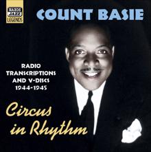 Count Basie: Basie, Count: Circus In Rhythm (Radio Transcriptions and Service V-Discs, 1944-1945)