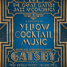 The Bryan Ferry Orchestra: The Great Gatsby: The Jazz Recordings (A Selection of Yellow Cocktail Music from Baz Luhrmann's Film The Great Gatsby)