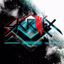 Skrillex, Sirah: Weekends!!! (feat. Sirah)