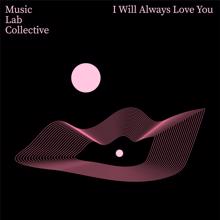 Music Lab Collective: I Will Always Love You (arr. Piano)