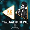 KK & DJ Kiran Kamath: Yaad Aayenge Ye Pal - KK Mashup (DJ Kiran Kamath)
