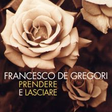 Francesco De Gregori: Prendere e lasciare