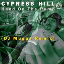 Cypress Hill: Hand On The Pump (DJ MUGGS 2021 Remix)