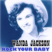 Wanda Jackson: Rock Your Baby