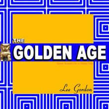 Lee Gordon: The Golden Age (Silver Screen On a Rainy Day)