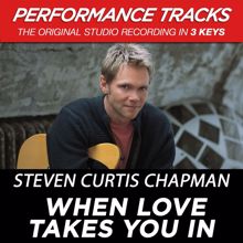 Steven Curtis Chapman: When Love Takes You In (Performance Track In Key Of C)