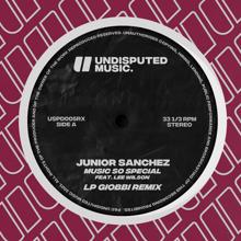 Junior Sanchez: Music So Special (feat. Lee Wilson) (LP Giobbi Remix)