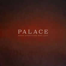 Palace: When Everything Was Lost
