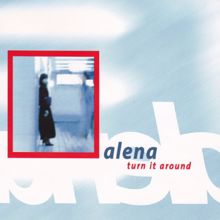 Alena: Turn It Around