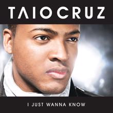 Taio Cruz: I Just Wanna Know (Radio Edit)