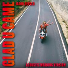 Jason Derulo: Glad U Came (Acoustic Wedding Version)