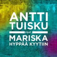 Antti Tuisku: Hyppää kyytiin (feat. Mariska)