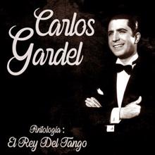 Carlos Gardel: Antología: El Rey del Tango (Remastered)