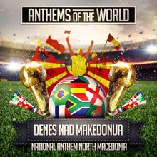 Anthems of the World: Denes Nad Makedonija