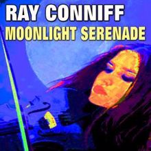 Ray Conniff & His Orchestra: Moonlight Serenade