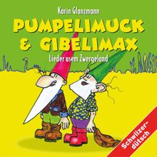 Karin Glanzmann: Pumpelimuck & Gibelimax - Lieder usem Zwergeland