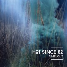 Hot Since 82: Time Out