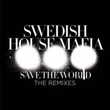Swedish House Mafia: Save The World (The Remixes)