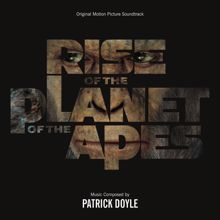 Patrick Doyle: Rise Of The Planet Of The Apes (Original Motion Picture Soundtrack)