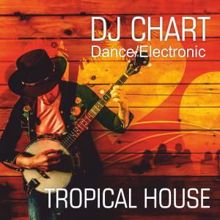 DJ-Chart: Tropical House Electronic Dance