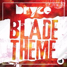 Bryce: Blade Theme (Bodybangers Mix)