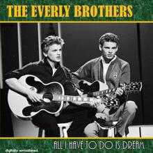 The Everly Brothers: All I Have to Do Is Dream (Digitally Remastered)