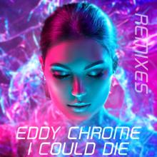 Eddy Chrome: I Could Die (Mykel Mars Radio Remix)