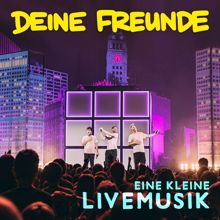 Deine Freunde: Eine kleine Livemusik - EP (Live) (Eine kleine Livemusik - EPLive)