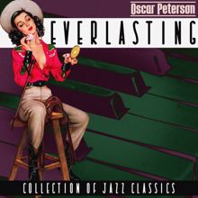 Oscar Peterson: Everlasting (Collection of Jazz Classics)