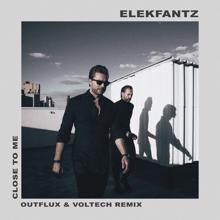 Elekfantz: Close To Me (Outflux & Voltech Extended Remix) (Close To Me)