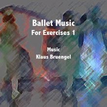 Klaus Bruengel: Ballet Music for Exercises 1