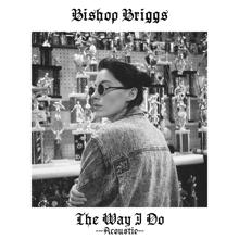 Bishop Briggs: The Way I Do (Acoustic)