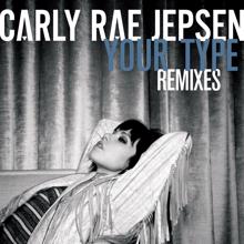 Carly Rae Jepsen: Your Type (Remixes)