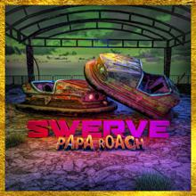 Papa Roach, FEVER 333, Sueco: Swerve (feat. FEVER 333 & Sueco)