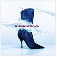 Plump DJs: Eargasm