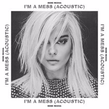 Bebe Rexha: I'm a Mess (Acoustic)