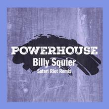 Billy Squier: Powerhouse (Safari Riot Remix)