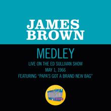 James Brown: Papa's Got A Brand New Bag/ I Got You (I Feel Good) (Medley/Live On The Ed Sullivan Show, May 1, 1966) (Papa's Got A Brand New Bag/ I Got You (I Feel Good))