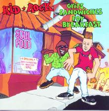 Kid Rock: Grits Sandwiches For Breakfast