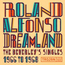 Roland Alphonso: Dreamland: The Beverley's Singles 1966-1968