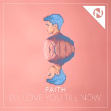 Faith: I'll Love You Till Now