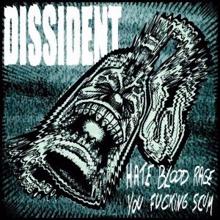 Dissident: Hate Blood Rage (You Fucking Scum)