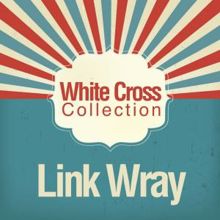 Link Wray: White Cross Collection