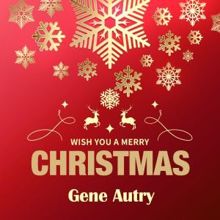 Gene Autry: Wish You a Merry Christmas