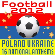 The Worldsound Orchestra: Football 2012: Poland Ukraine - 16 National Anthems