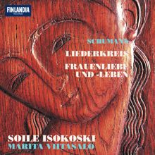 Soile Isokoski: Schumann: Liederkreis / Frauenliebe und -leben