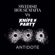 Swedish House Mafia, Knife Party: Antidote (Knife Party Dub)