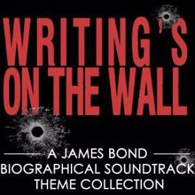 Fandom: A James Bond Biographical Soundtrack Theme Collection: Writing's on the Wall