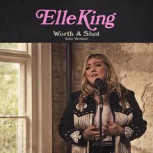 Elle King: Worth A Shot (Live Version)